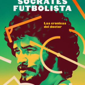 Sócrates futbolista. Las crónicas del doctor